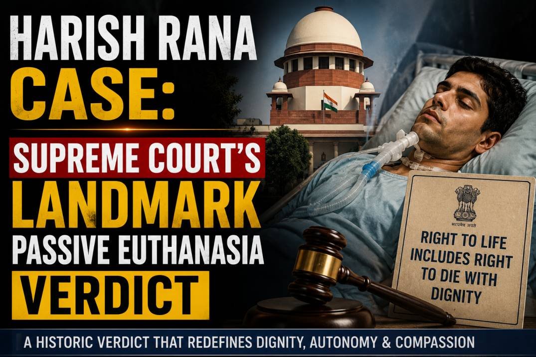 Harish Rana Case: Supreme Court’s Landmark Passive Euthanasia Verdict.