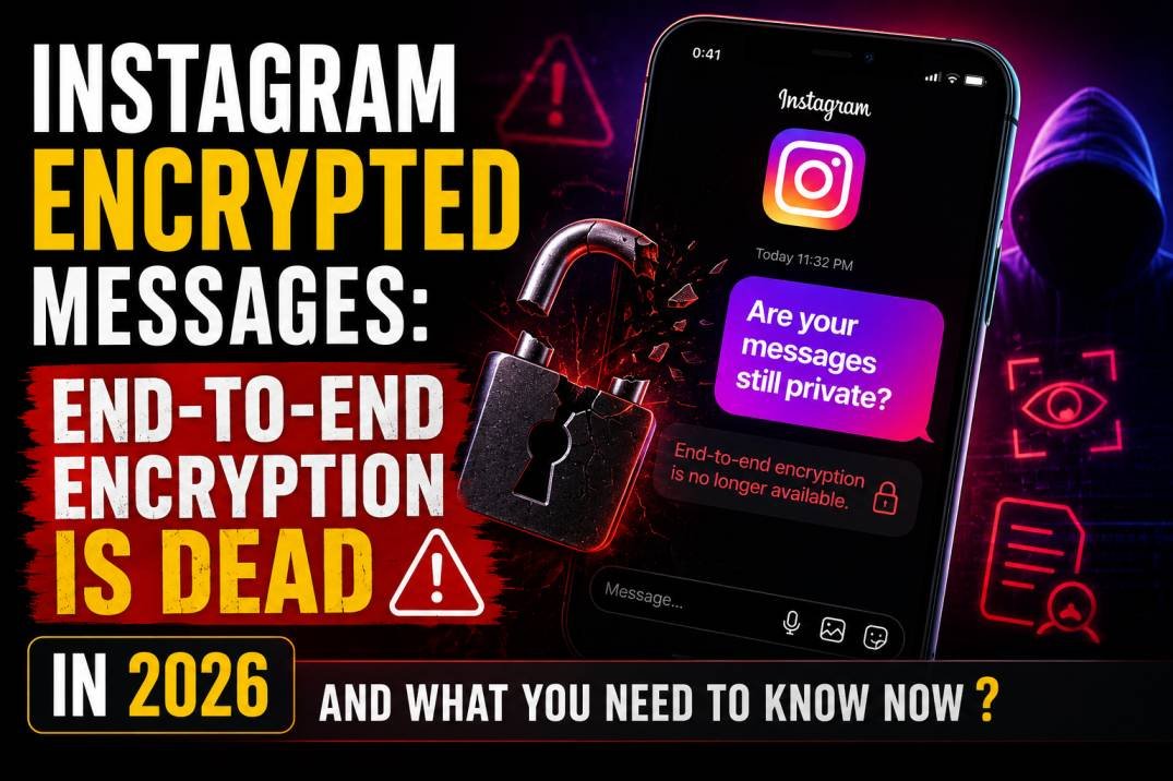 Instagram Encrypted Messages: End-to-End Encryption Is Dead in 2026 and What You Need to Know Now ?